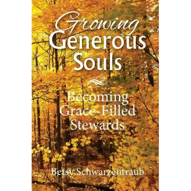 Growing Generous Souls: Becoming Grace-Filled Stewards