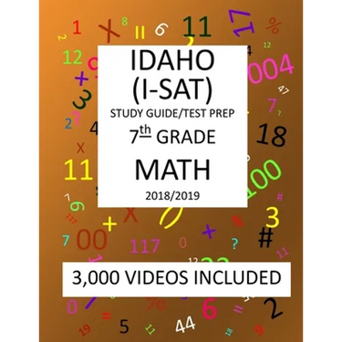7th Grade IDAHO I-SAT, 2019 MATH, Test Prep: : 7th Grade IDAHO STANDARDS ACHIEVEMENT TEST 2019 MATH Test Prep/Study Guide