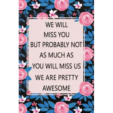 We Will Miss You: Lined Notebook (Printed), Getting a New Job Gifts, Farewell Gift for Coworker, Blank and Lined Notebook, Floral Notebo