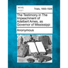 The Testimony in the Impeachment of Adelbert Ames, as Governor of Mississippi