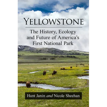 Yellowstone: The History, Ecology and Future of America's First National Park