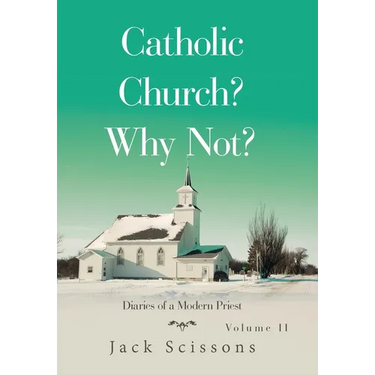 Catholic Church? Why Not?: Diaries of a Modern Priest