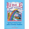 Bible Baby Names: Spiritual Choices from Judeo-Christian Sources