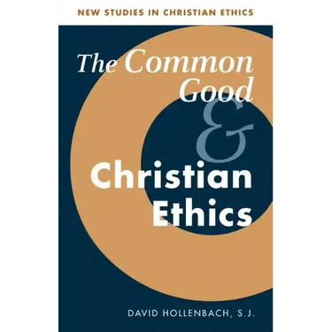 The Common Good and Christian Ethics
