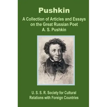 Pushkin: A Collection of Articles and Essays on the Great Russian Poet A. S. Pushkin