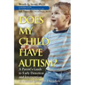 Does My Child Have Autism?: A Parent�s Guide to Early Detection and Intervention in Autism Spectrum Disorders