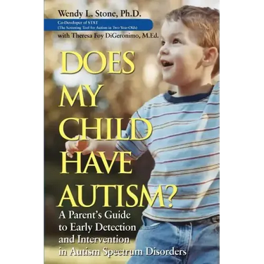 Does My Child Have Autism?: A Parent�s Guide to Early Detection and Intervention in Autism Spectrum Disorders