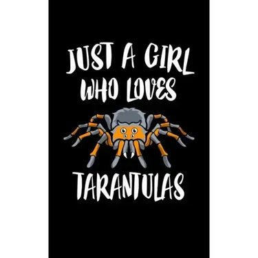 Just A Girl Who Loves Tarantulas: Animal Nature Collection