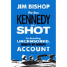 The Day Kennedy Was Shot