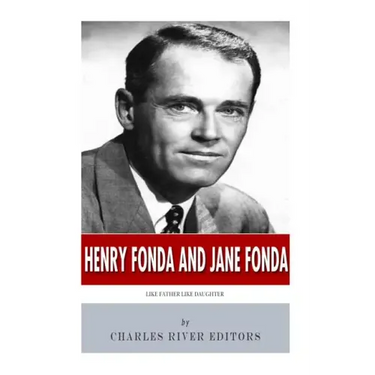 Henry Fonda and Jane Fonda: Like Father Like Daughter