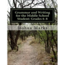 Grammar and Writing for the Middle School Student: Grades 6-8