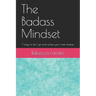 The Badass Mindset: 7 Ways To Let It Go And Unlock Your Inner Badass