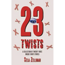 Twenty-Three Twists: A Collection of Twenty-Three Unique Short Stories