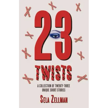 Twenty-Three Twists: A Collection of Twenty-Three Unique Short Stories
