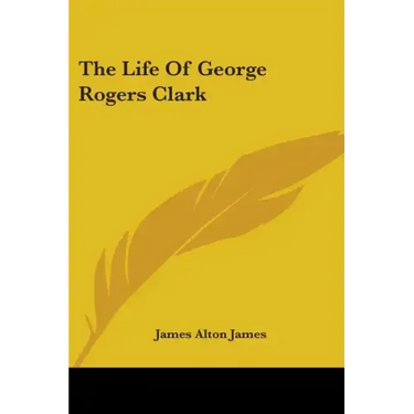 The Life of George Rogers Clark