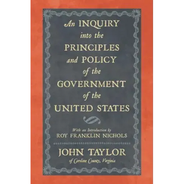 An Inquiry Into the Principles and Policy of the Government of the United States