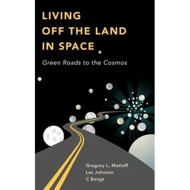 Living Off the Land in Space: Green Roads to the Cosmos