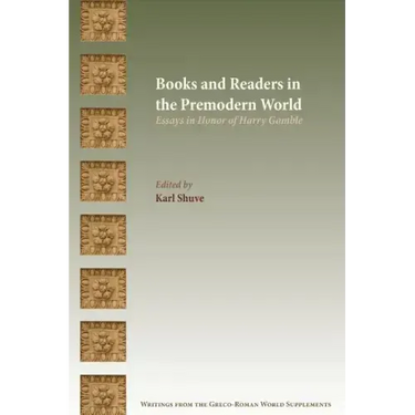 Books and Readers in the Premodern World: Essays in Honor of Harry Gamble