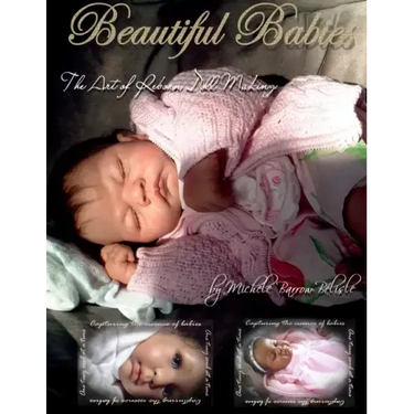 Beautiful Babies: The ART of Reborn Doll Making