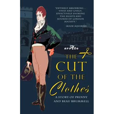 The Cut of the Clothes: A Story of Prinny and Beau Brummell