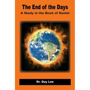 The End of the Days: A Study in the Book of Daniel