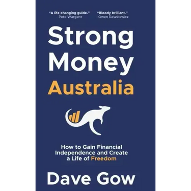 Strong Money Australia: How to Gain Financial Independence and Create a Life of Freedom