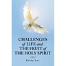Challenges of Life and the Fruit of the Holy Spirit