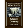 The Lost Treasures Of Montana: Glacier Country