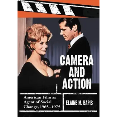 Camera and Action: American Film as Agent of Social Change, 1965-1975