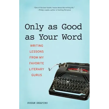 Only as Good as Your Word: Writing Lessons from My Favorite Literary Gurus