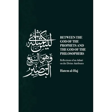 Between the God of the Prophets and the God of the Philosophers: Reflections of an Athari on the Divine Attributes