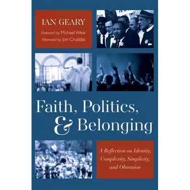 Faith, Politics, and Belonging: A Reflection on Identity, Complexity, Simplicity, and Obsession