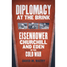 Diplomacy at the Brink: Eisenhower, Churchill, and Eden in the Cold War