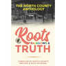 Roots, Rainbows & Truth: The North County Anthology