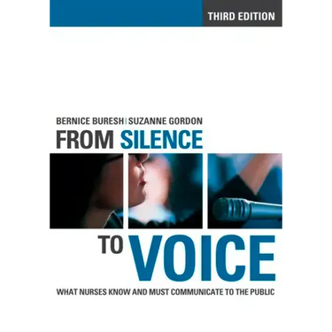 Fom SIlence to Voice: What Nurses Know and Must Communicate to the Public
