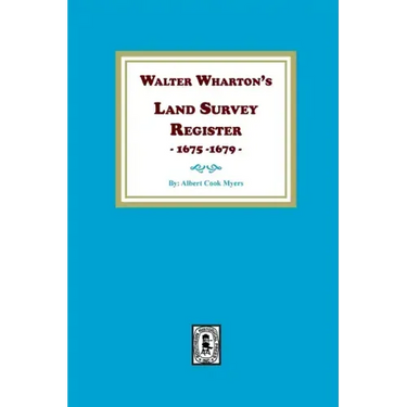 Walter Wharton's Land Survey Register, 1675-1679