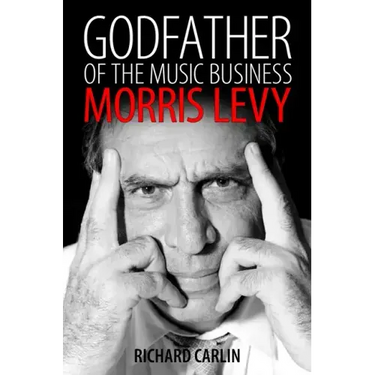 Godfather of the Music Business: Morris Levy