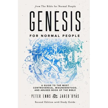 Genesis for Normal People: A Guide to the Most Controversial, Misunderstood, and Abused Book of the Bible (Second Edition w/ Study Guide)