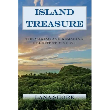 Island Treasure: The Making and Remaking of Petit St. Vincent