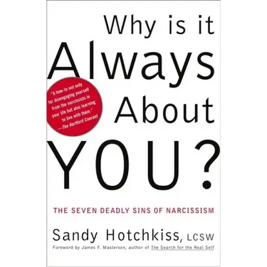 Why Is It Always about You?: The Seven Deadly Sins of Narcissism