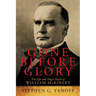 Gone Before Glory: The Life and Tragic Death of William Mckinley
