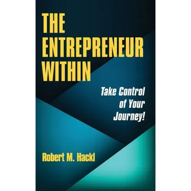 The Entrepreneur Within: Take Control of Your Journey!
