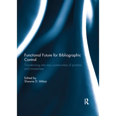 Functional Future for Bibliographic Control: Transitioning into new communities of practice and awareness