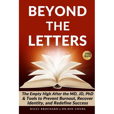 Beyond the Letters: The Empty High After the MD, JD, or PhD, Tools to Prevent Burnout, Recover Identity, and Redefine Success