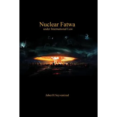Nuclear Fatwa under International Law