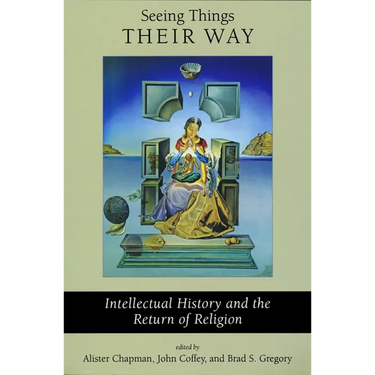 Seeing Things Their Way: Intellectual History and the Return of Religion