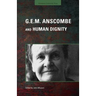 G.E.M. Anscombe and Human Dignity