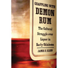 Grappling with Demon Rum: The Cultural Struggle Over Liquor in Early Oklahoma