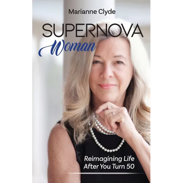 Supernova Woman: Reimagining Life After You Turn 50