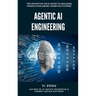 Agentic AI Engineering: The Definitive Field Guide to Building Production-Grade Cognitive Systems